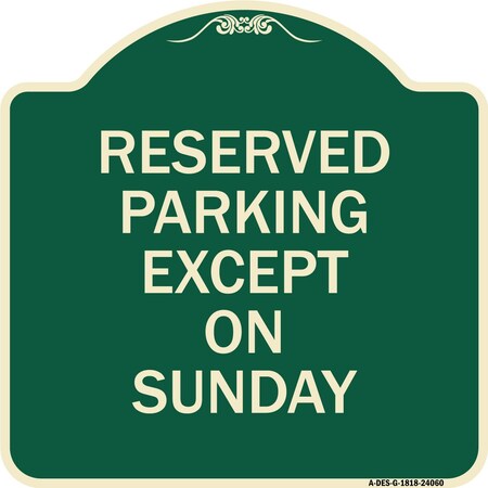 Signmission Designer Series Except on Sunday, Green & Tan Heavy-Gauge Aluminum Sign, 18" L, 18" H, G-1818-24060 A-DES-G-1818-24060